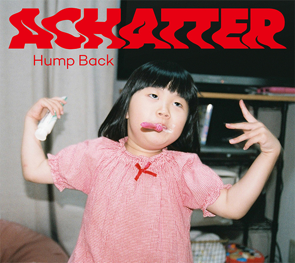 『ACHATTER 』 Hump Back （VPCC-86375）2021/8/4